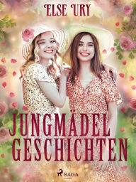 Title: Jungmädelgeschichten, Author: Else Ury