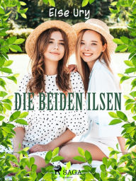 Title: Die beiden Ilsen, Author: Else Ury