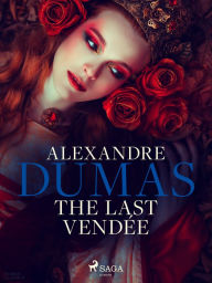 Title: The Last Vendée, Author: Alexandre Dumas