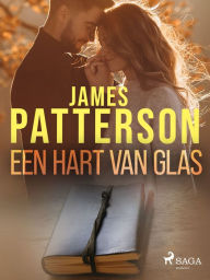 Title: Een hart van glas, Author: James Patterson
