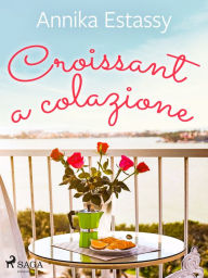 Title: Croissant a colazione, Author: Annika Estassy Lovén
