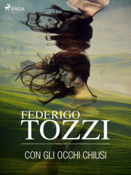 Title: Con gli occhi chiusi, Author: Federigo Tozzi