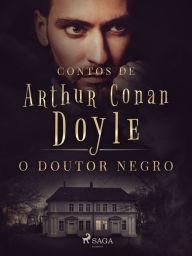 Title: O Doutor Negro, Author: Arthur Conan Doyle