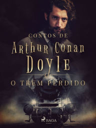 Title: O trem perdido, Author: Arthur Conan Doyle