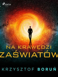 Title: Na krawedzi zaswiatów, Author: Krzysztof Borun