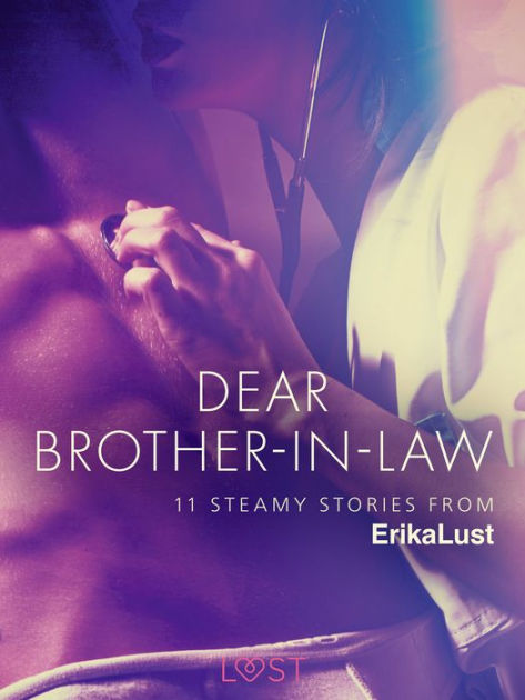 Dear Brother In Law Steamy Stories From Erika Lust By Various