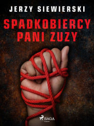Title: Spadkobiercy pani Zuzy, Author: Jerzy Siewierski