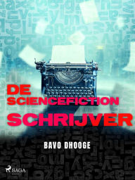 Title: De Sciencefictionschrijver, Author: Bavo Dhooge