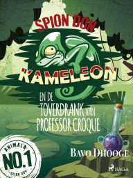 Title: Spion Don Kameleon en de toverdrank van professor Croque, Author: Bavo Dhooge