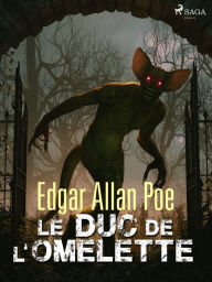 Title: Le Duc de l'Omelette, Author: Edgar Allan Poe