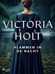 Title: Vlammen in de nacht, Author: Victoria Holt