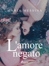 Title: L'amore negato, Author: Maria Messina