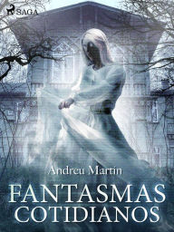 Title: Fantasmas cotidianos, Author: Andreu Martín