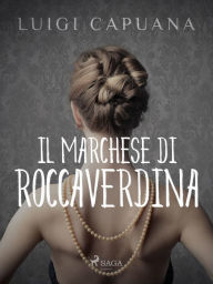 Title: Il marchese di Roccaverdina, Author: Luigi Capuana