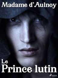 Title: Le Prince lutin, Author: Madame D'aulnoy