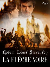 Title: La Flèche noire, Author: Robert Louis Stevenson