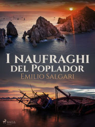 Title: I naufraghi del Poplador, Author: Emilio Salgari