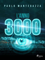 Title: L'anno 3000, Author: Paolo Mantegazza