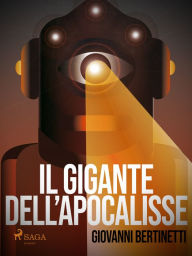 Title: Il gigante dell'apocalisse, Author: Giovanni Bertinetti