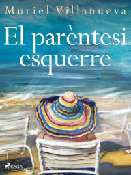 Title: El parèntesi esquerre, Author: Muriel Villanueva