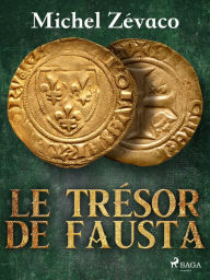 Title: Le Trésor de Fausta, Author: Michel Zévaco
