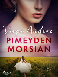 Title: Pimeyden morsian, Author: Virpi Anders