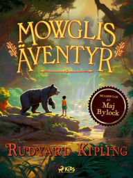 Title: Mowglis äventyr: Återberättade av Maj Bylock, Author: Maj Bylock