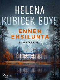 Title: Ennen ensilunta, Author: Helena Kubicek Boye