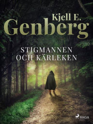Title: Stigmannen och kärleken, Author: Kjell E. Genberg