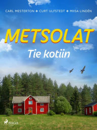 Title: Metsolat - Tie kotiin, Author: Carl Mesterton
