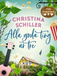 Title: Alla goda ting är tre, Author: Christina Schiller