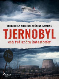 Title: Tjernobyl och två andra katastrofer, Author: Diverse bidragsydere
