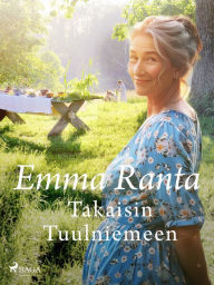 Title: Takaisin Tuulniemeen, Author: Emma Ranta