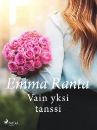 Title: Vain yksi tanssi, Author: Emma Ranta