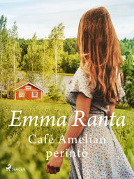 Title: Café Amelian perintö, Author: Emma Ranta