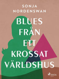 Title: Blues från ett krossat världshus, Author: Sonja Nordenswan