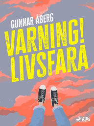 Title: Varning! Livsfara, Author: Gunnar Åberg