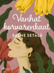 Title: Vanhat korvarenkaat, Author: Salme Setälä
