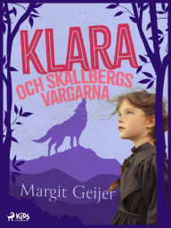 Title: Klara och Skallbergsvargarna, Author: Margit Geijer