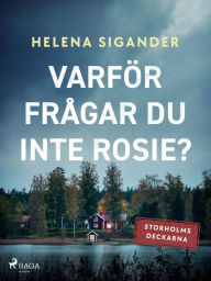 Title: Varför frågar du inte Rosie?, Author: Helena Sigander