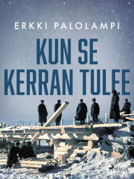Title: Kun se kerran tulee, Author: Erkki Palolampi