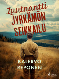 Title: Luutnantti Jyrkämön seikkailu, Author: Kalervo Reponen