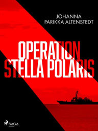 Title: Operation Stella Polaris, Author: Johanna Parikka Altenstedt