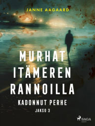 Title: Murhat Itämeren rannoilla 3: Kadonnut perhe, Author: Janne Aagaard