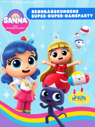 Title: Sanna och Regnbågslandet - Regnbågskungens Super-Duper-Dansparty, Author: Guru Studio