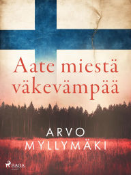 Title: Aate miestä väkevämpää, Author: Arvo Myllymäki