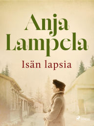Title: Isän lapsia, Author: Anja Lampela