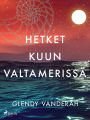 Hetket kuun valtamerissä