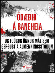 Title: Ódæðið á Baneheia og fjögur önnur mál sem gerðust á almenningsstöðum, Author: Ýmsir