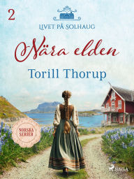 Title: Nära elden, Author: Torill Thorup